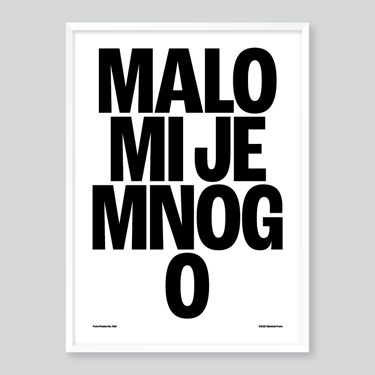 malo-mi-je-mnogo-poster-beli Malo Mi Je Mnogo Poster Beli